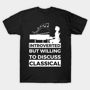 Introverted But Willing To Discuss Classical Musik- Pianist With Flying Notes Design T-Shirt